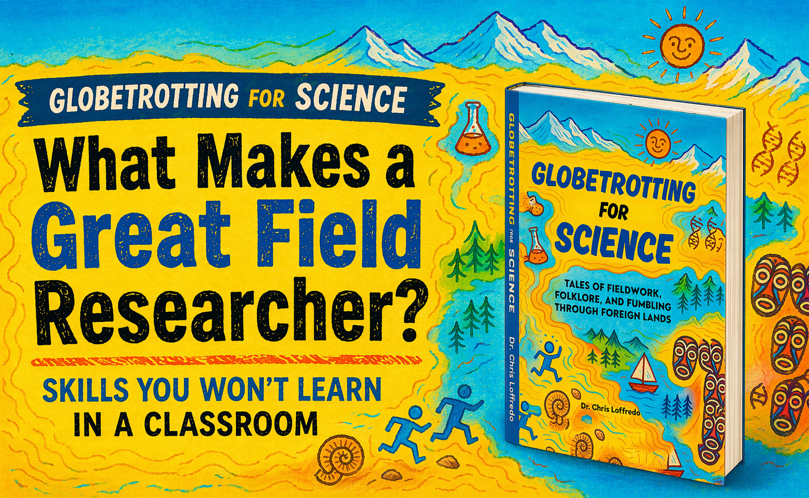 What Makes a Great Field Researcher? Skills You Won’t Learn in a Classroom